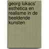 Georg Lukacs' esthetica en realisme in de beeldende kunsten door L. Schuitemaker