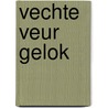 Vechte veur gelok door R.M. Vossen-Smeets