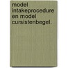 Model intakeprocedure en model cursistenbegel. door Onbekend