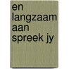 En langzaam aan spreek jy door Robroek