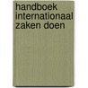 Handboek internationaal zaken doen door D.P. Isebia