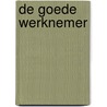 De goede werknemer door A.E. Hol