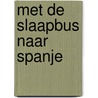 Met de slaapbus naar Spanje by E. van Honingen