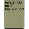 Eerste hulp op de basis-school door P. Spek