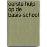 Eerste hulp op de basis-school by P. Spek