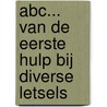 ABC... van de eerste hulp bij diverse letsels door P.J. Dispa