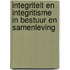 Integriteit en integritisme in bestuur en samenleving