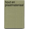 Hout en plaatmateriaal door Onbekend