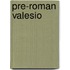 Pre-Roman Valesio