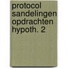 Protocol sandelingen opdrachten hypoth. 2 by Sluys