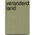 Veranderd land