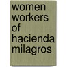 Women workers of hacienda milagros by Rutten