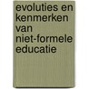 Evoluties en kenmerken van niet-formele educatie door Onbekend