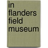 In Flanders Field Museum door P. Chielens