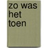 Zo was het toen