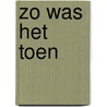 Zo was het toen door W.A.M. Schutz