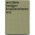 Wondere heiligen kruislieveheren enz
