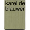 Karel de blauwer by Leroy