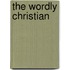 The wordly Christian