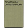 Omgaan met dementerenden door J. de Lepeleire