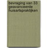 Bevraging van 33 geavanceerde huisartspraktijken by J. de Lepeleire