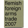 Flemish foreign arms trade 2007 door N. Duquet