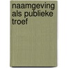 Naamgeving als publieke troef by G. Rijnja