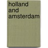 Holland and Amsterdam by J. van Rekom
