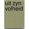 Uit zyn volheid door John Byl