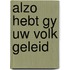 Alzo hebt gy uw volk geleid