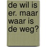 De wil is er. Maar waar is de weg? door J. Lambrecht