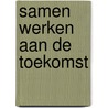 Samen werken aan de toekomst door M. Vanhove