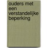 Ouders met een verstandelijke beperking door D. Joha