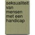 Seksualiteit van mensen met een handicap