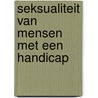 Seksualiteit van mensen met een handicap door M. Kersten