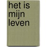 Het is mijn leven by E. Wieringa