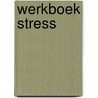 Werkboek stress door M. Hesterman