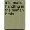 Information handling in the human brain door F. van der Walle
