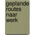 Geplande routes naar werk