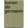 Komen als geroepen by Dam