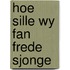 Hoe sille wy fan frede sjonge
