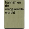 Hannah en de omgekeerde wereld by Hermien van der Meer