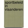 Sportbeleid in Vlaanderen by P. de Knop