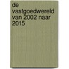 De vastgoedwereld van 2002 naar 2015 door L.B. Uittenboogaard