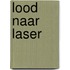 Lood naar laser