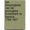 Het doopregister van de Portugese Buitenkerk te Batavia 1784-1817 by P.A. Christiaans