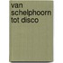 Van schelphoorn tot disco