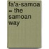 Fa'a-Samoa = The Samoan way
