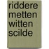 Riddere metten witten scilde