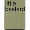 Little bastard door T. Zaadnoordijk